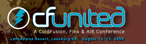 CFUnited 2009: A ColdFusion, Flex & AIR Conference